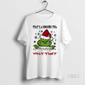 Trendy Grinch Thats A Horrible Idea What Time Christmas White