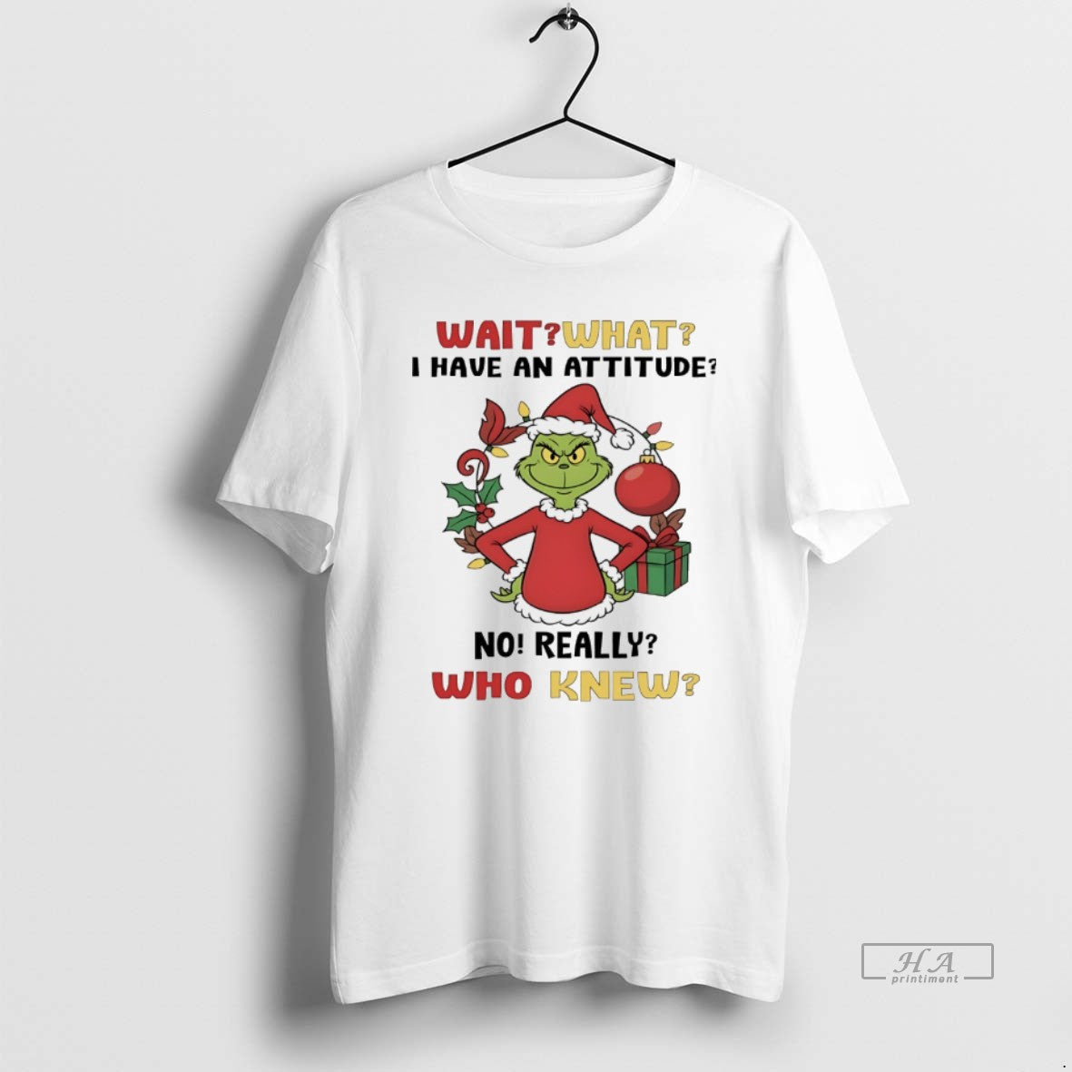 Trendy Grinch Wait What I Have An Attitude No Really Who Knew Christmas White Tee