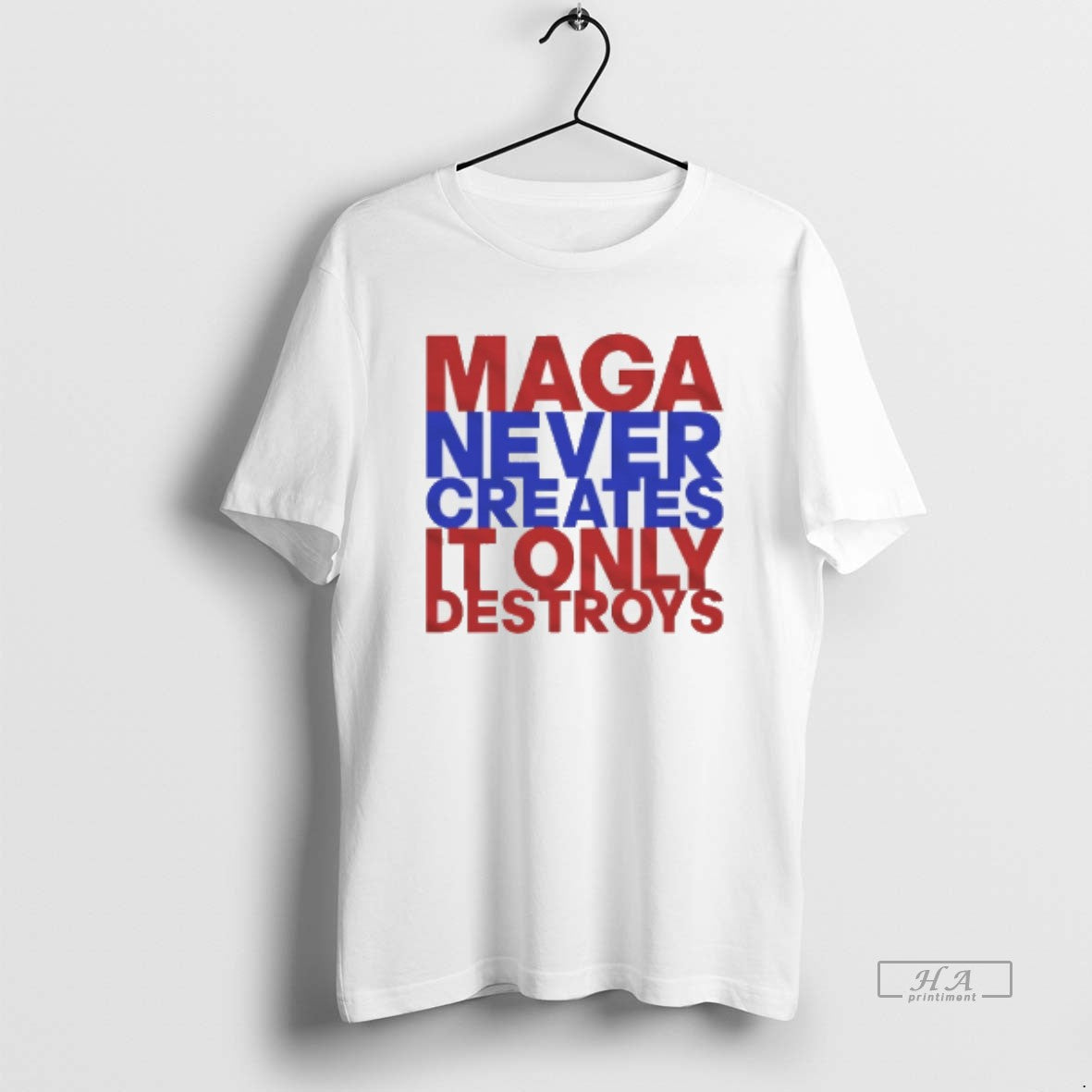 Trendy Maga Never Creates It Only Destroys