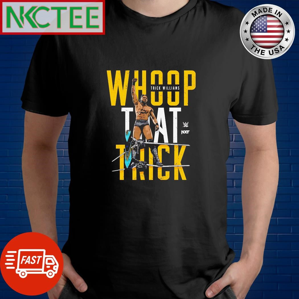 Trick Williams Whoop That Trick raise fist in the air art shirt