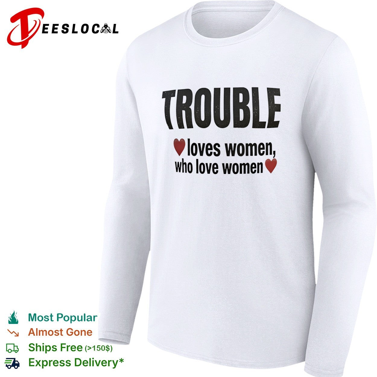 Trouble loves women who love women heart shirt