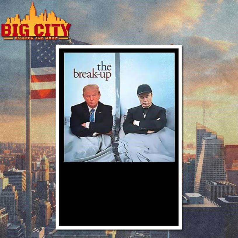 Trump And Elon Musk The Break Up Shirt