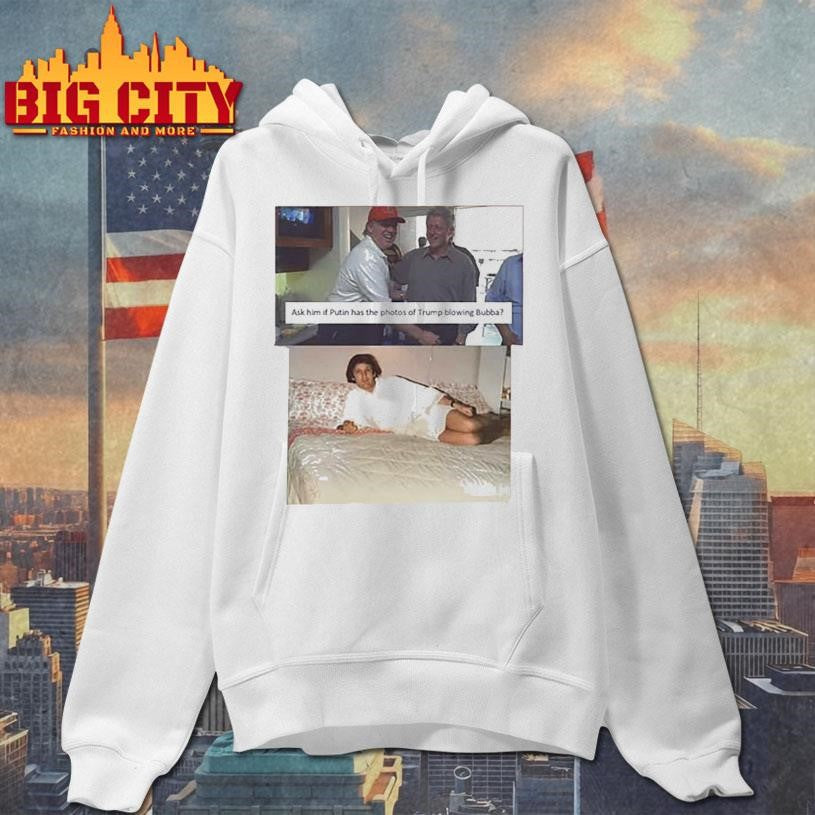 Trump &amp; Bill Clinton Bubba Shirt