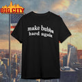 Trump Bill Clinton make bubba hard again shirt