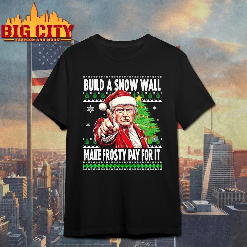 Trump Build A Wall Make frosty pay for it ugly christmas Shirt