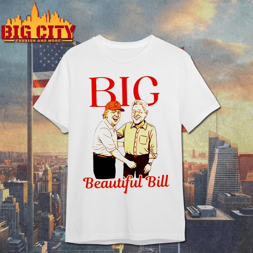Trump Clinton Comfort Colors  BIG Beautiful Bill Shirt