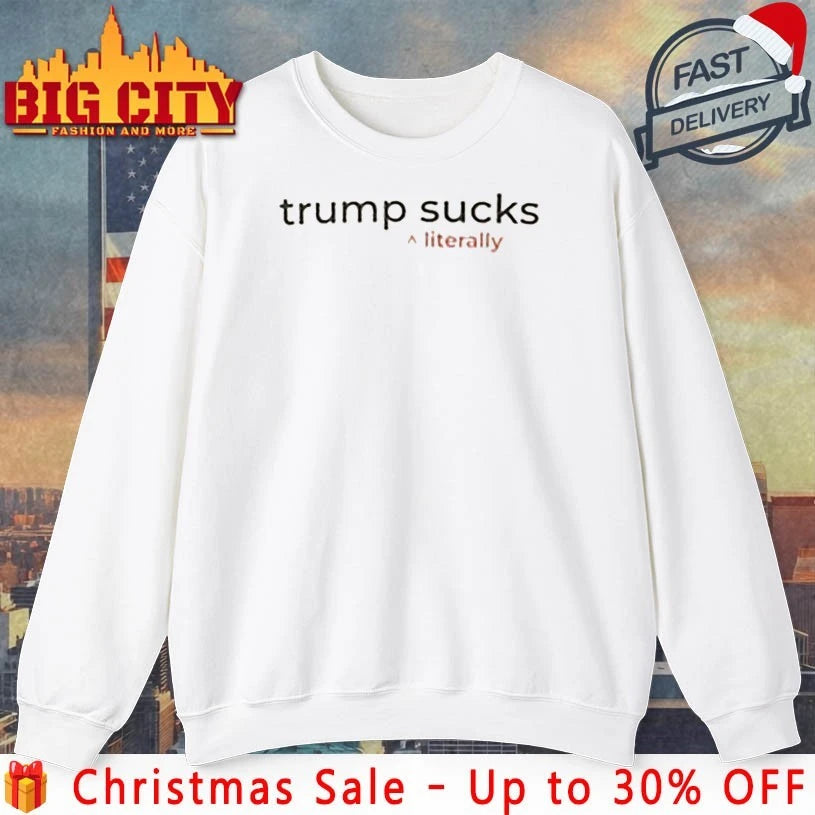 Trump Clinton Trump Sucks literally Shirt