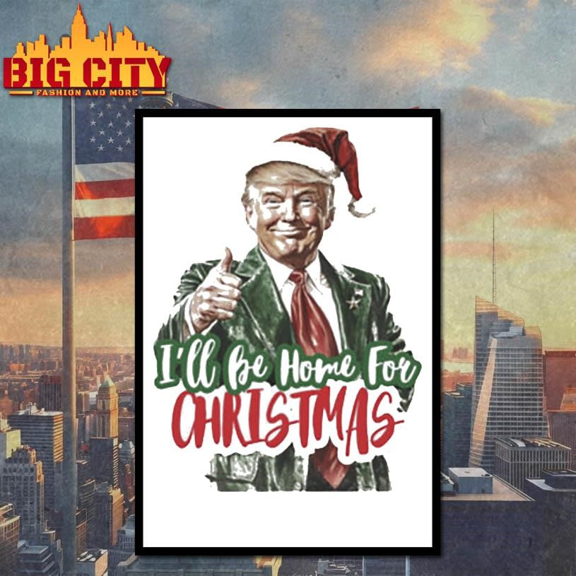 Trump I’ll Be Home for Christmas Shirt