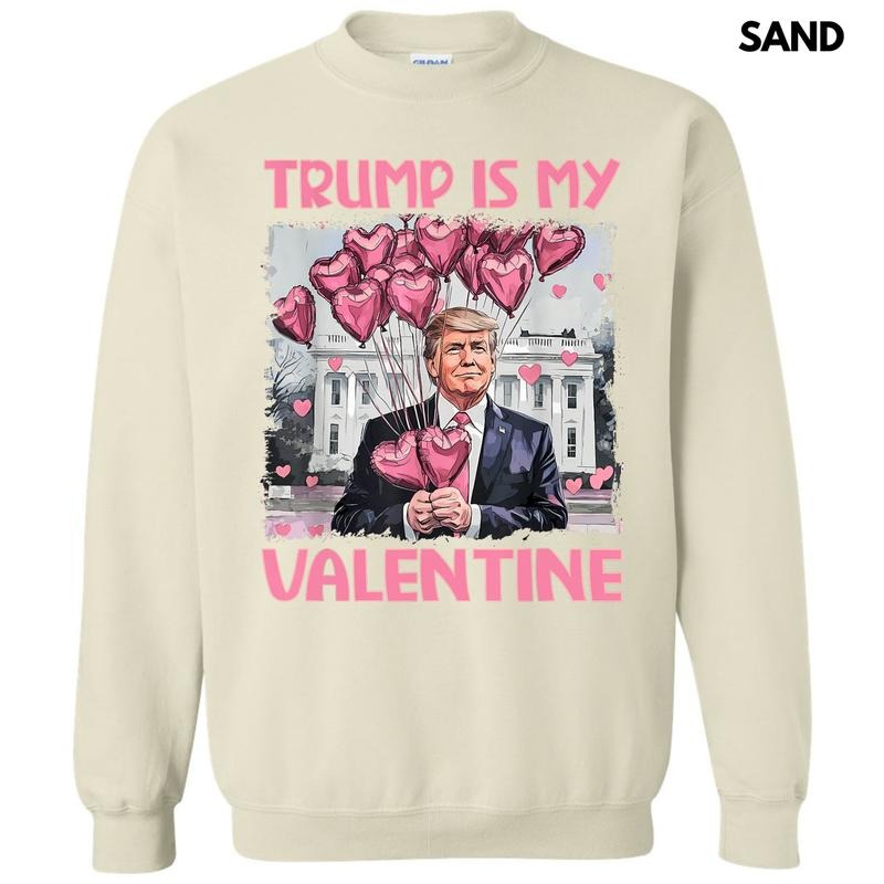 Trump Is My Valentine Sweatshirt 'NLB'