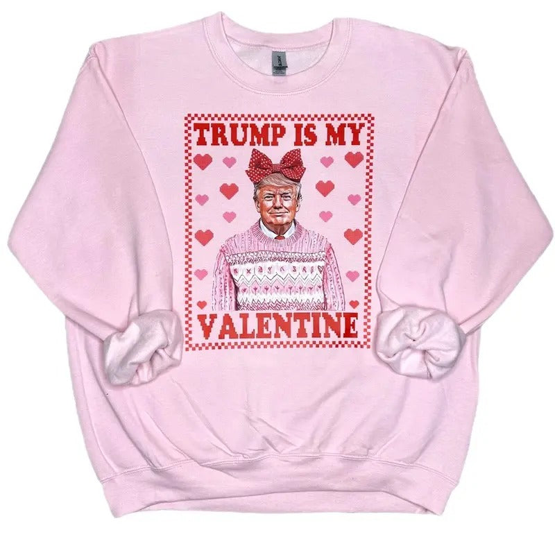 Trump Is My Valentine Sweatshirt, Trump Valentine's Day Sweatshirt T-Shirts, Hoodie | CiraTrend.com