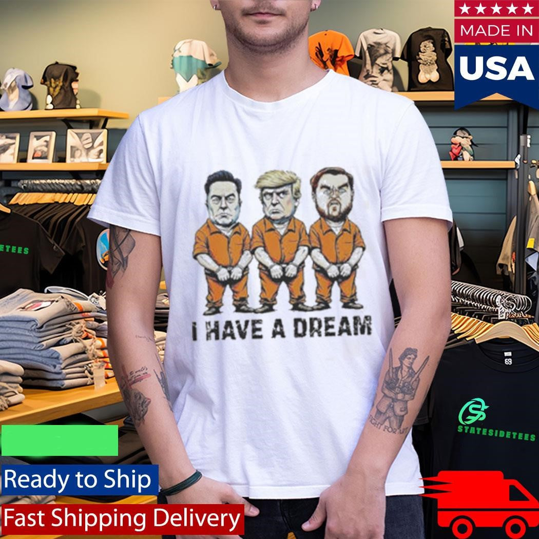 Trump Musk Vance Politics I Have A Dream Meme Shirt