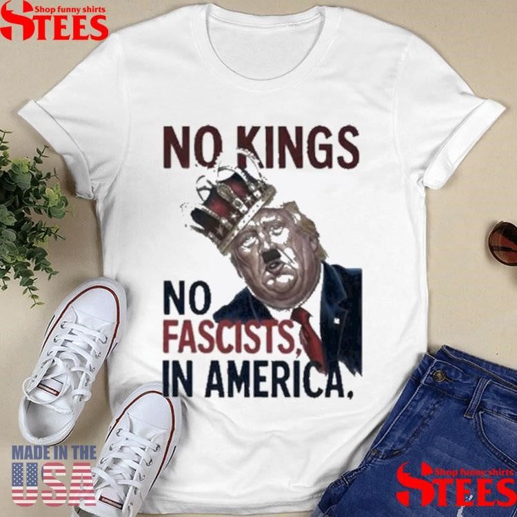Trump No Kings No Fascists In America 2025 T-shirt