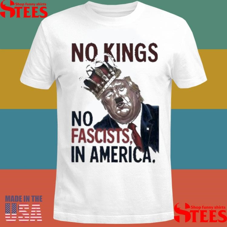 Trump No Kings No Fascists In America 2025 T-shirt