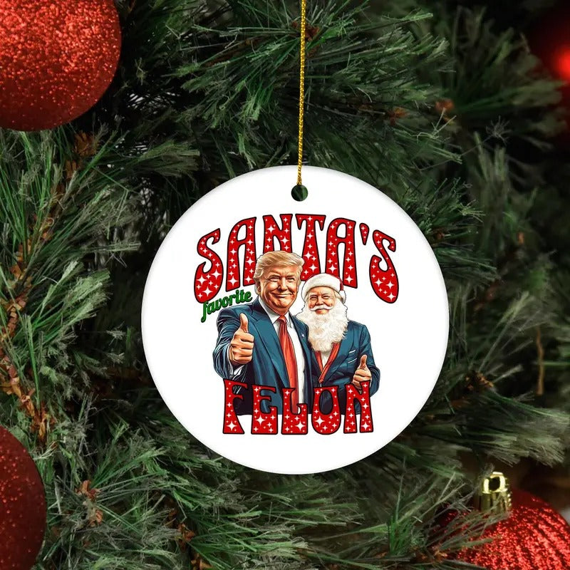 Trump Santa's Favorite Felon Ornament, Ceramic Ornament, Trump Ornament, Gift for Trump Maga T-Shirts, Hoodie, Sweatshirt
