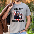 Trump Shot Shirt, Nice Try Trump 2024 Shirt, Trump for President 2024 Shirt, Republican Women Shirt Hoodie, Sweatshirt
