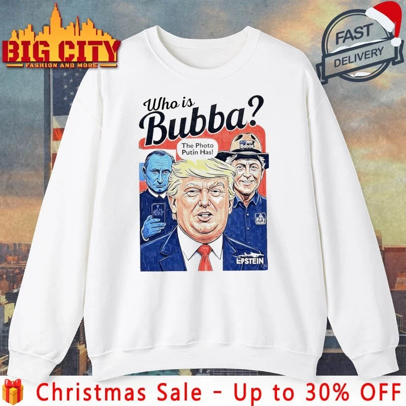 Trump Who Is Bubba The Photo Putin Has Shirt
