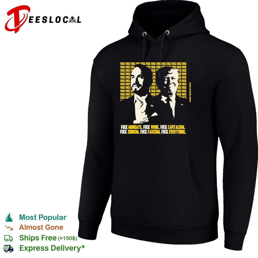 Trump fuck capitalism fuck zionism fuck fascism fuck everything shirt