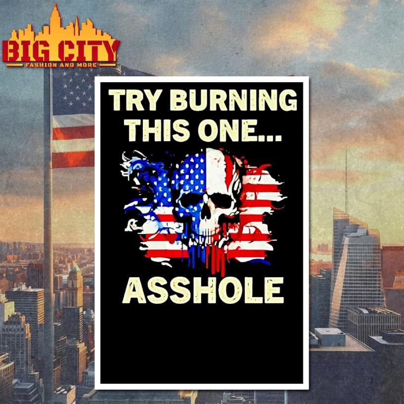 Try Burning This One Asshole American Flag Skull Shirt