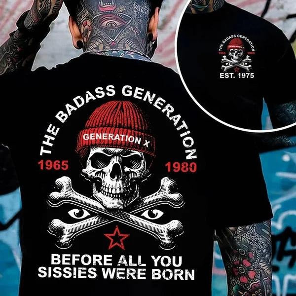 Two-sided Custom Gen X T-shirt, The Badass Generation Before All You Sissies Were Born Hoodies, Inspired Funny Saying...