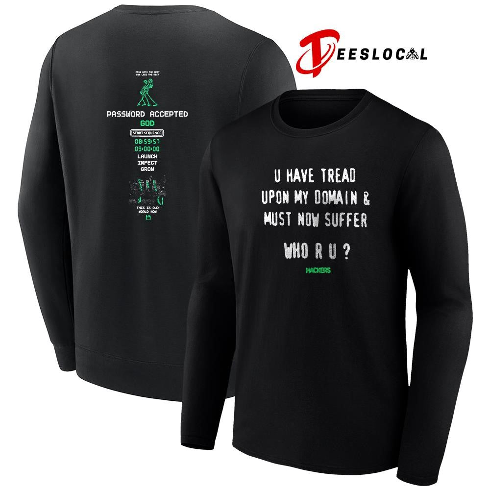 U have tread upon my domain and must now suffer who r u password accepted God shirt