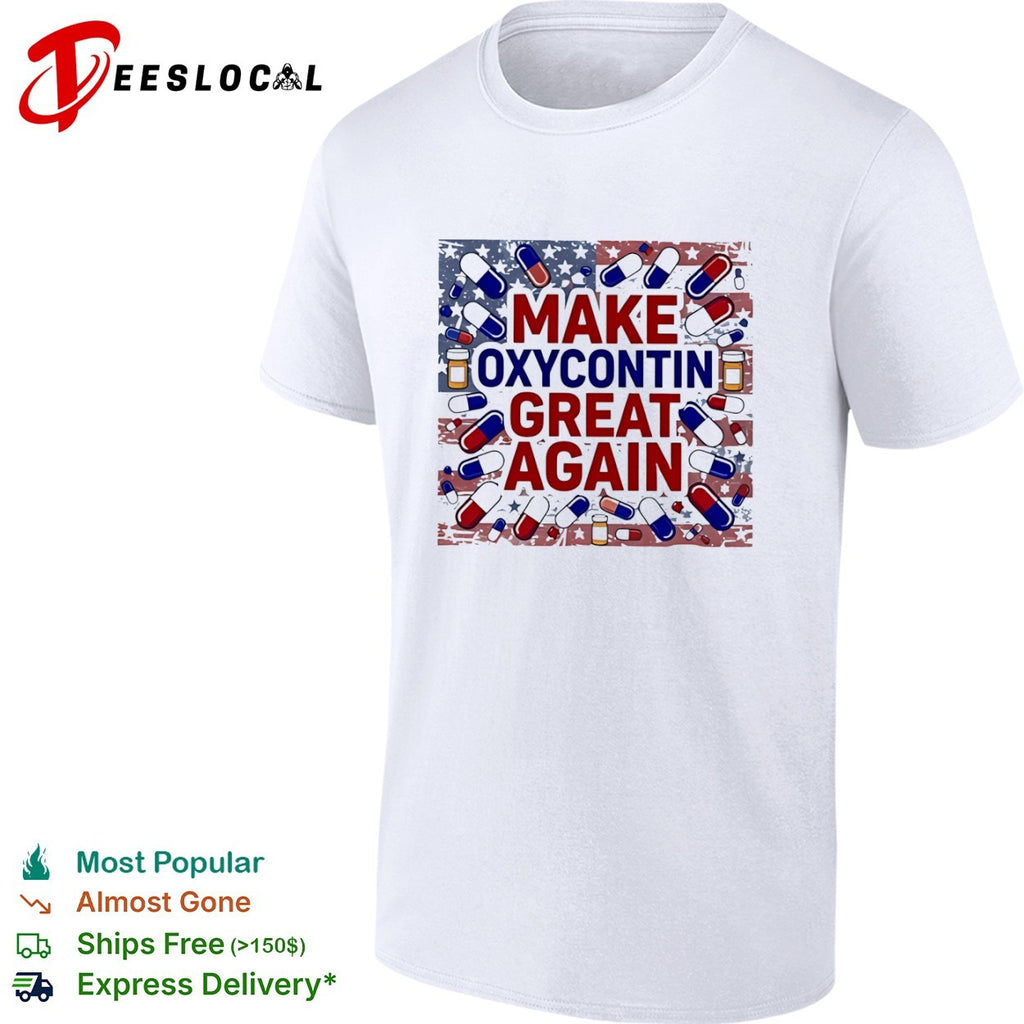 USA political parody make Oxycontin great again pills flag shirt
