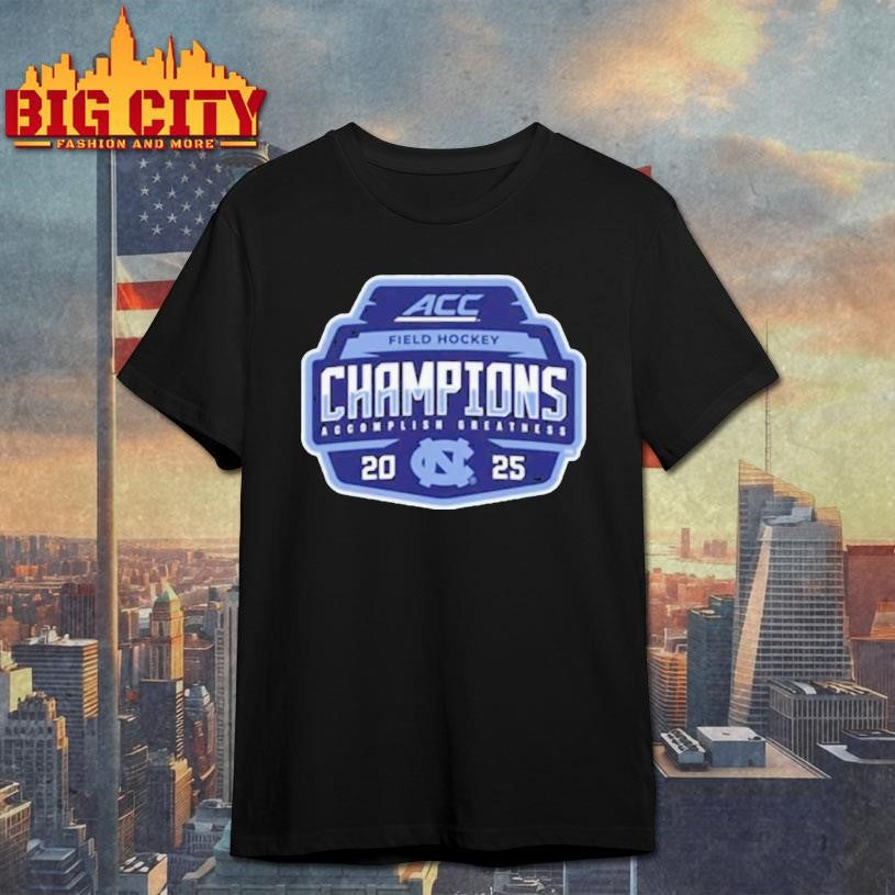 Unc Tar Heels 2025 Acc Field Hockey Tournament Champions Shirt