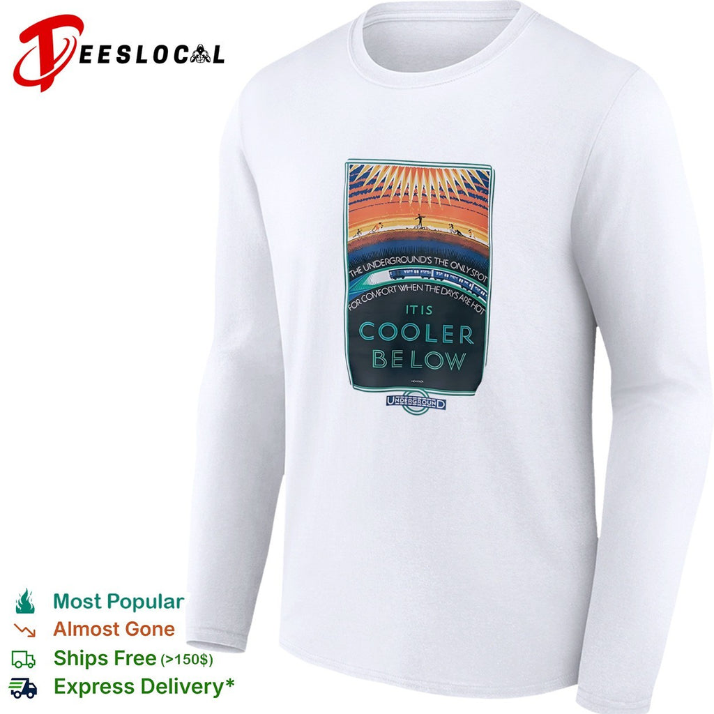 Underground’s the only spot Cooler below subway comfort shirt