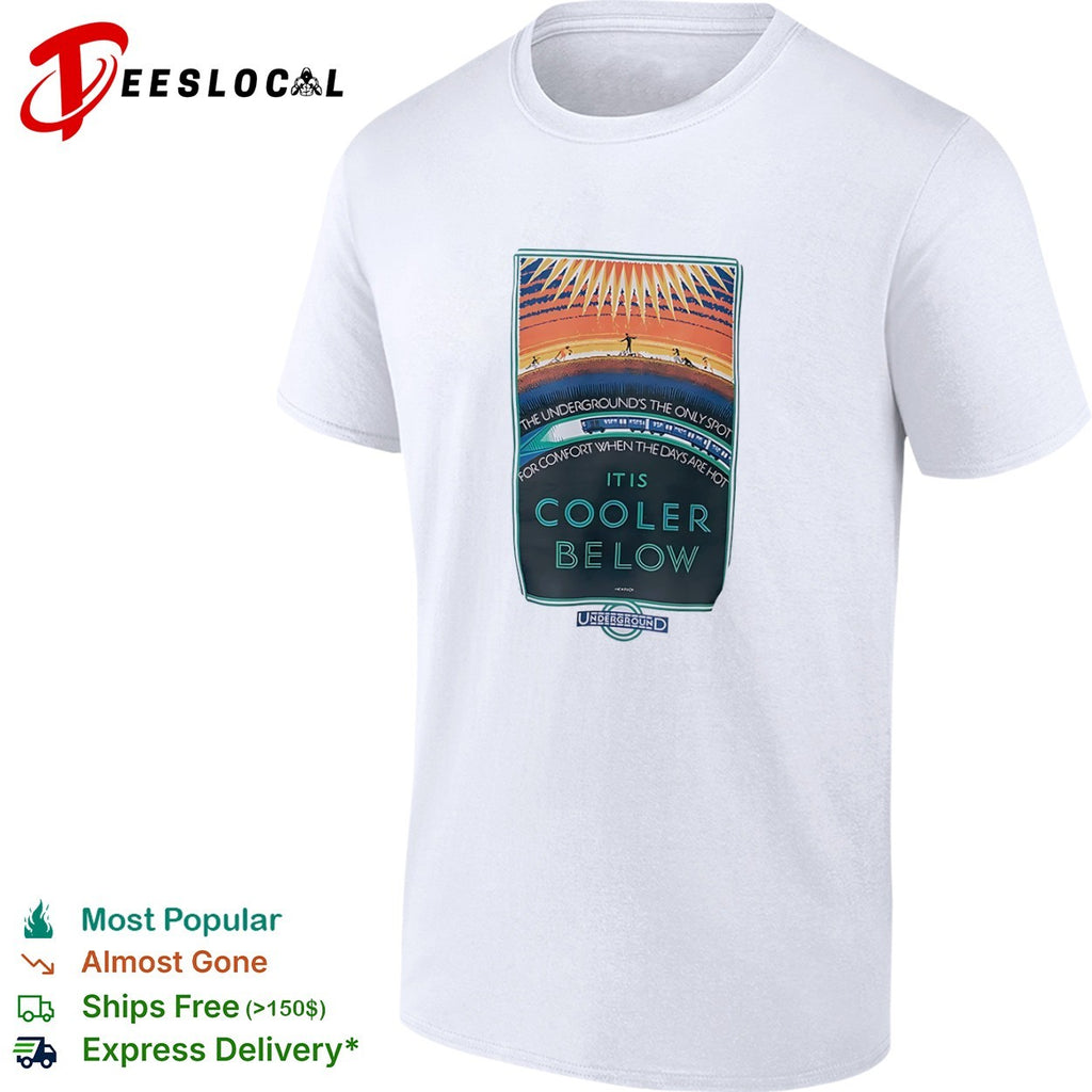 Underground’s the only spot Cooler below subway comfort shirt