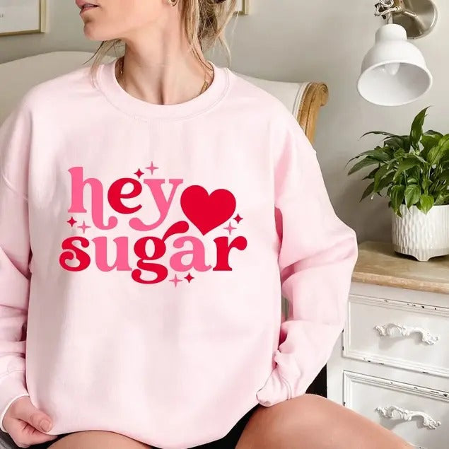 Valentine's Day Hey Sugar Heart Sweatshirt, Hoodie, T-Shirt | CiraTrend.com