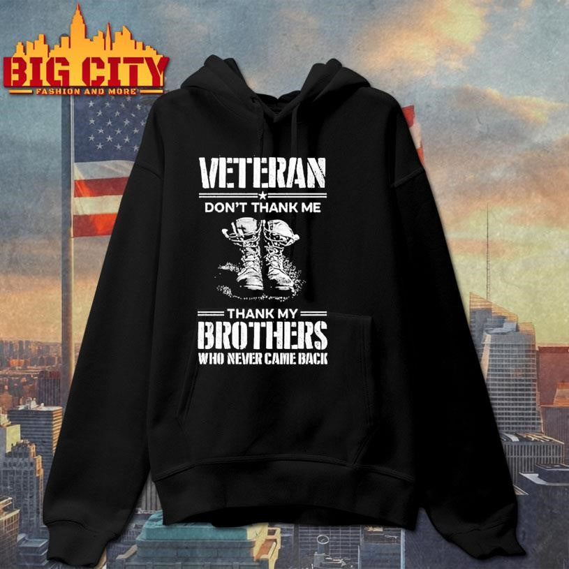 Veteran Don’t Thank Me Thank My Brothers Shirt