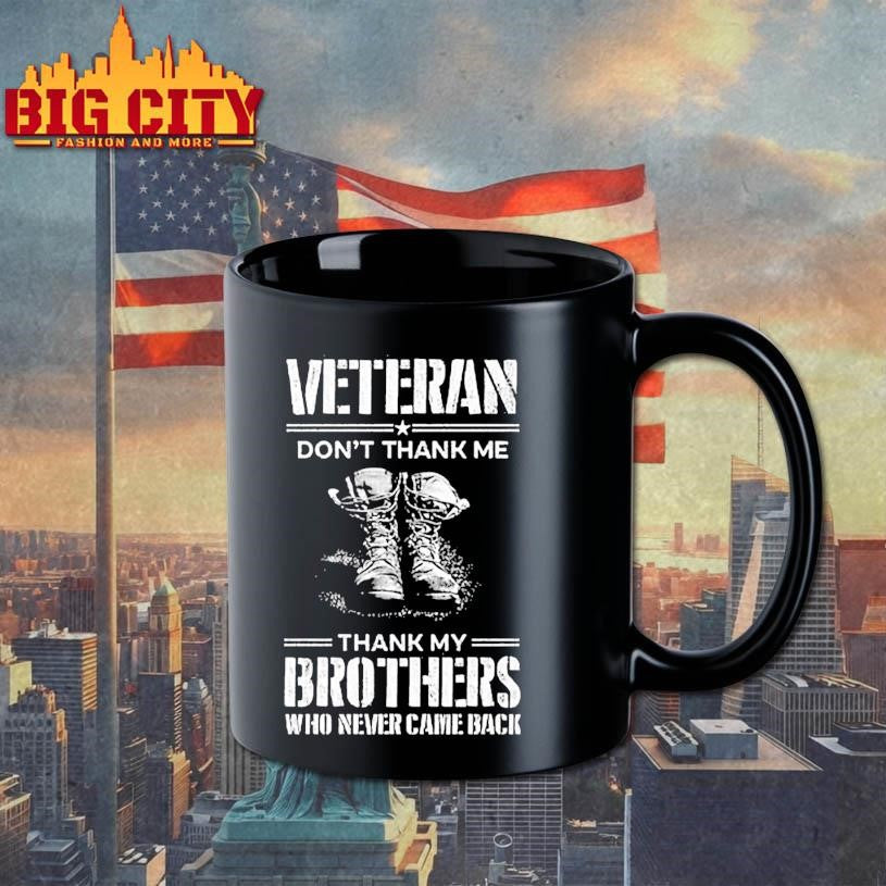 Veteran Don’t Thank Me Thank My Brothers Shirt