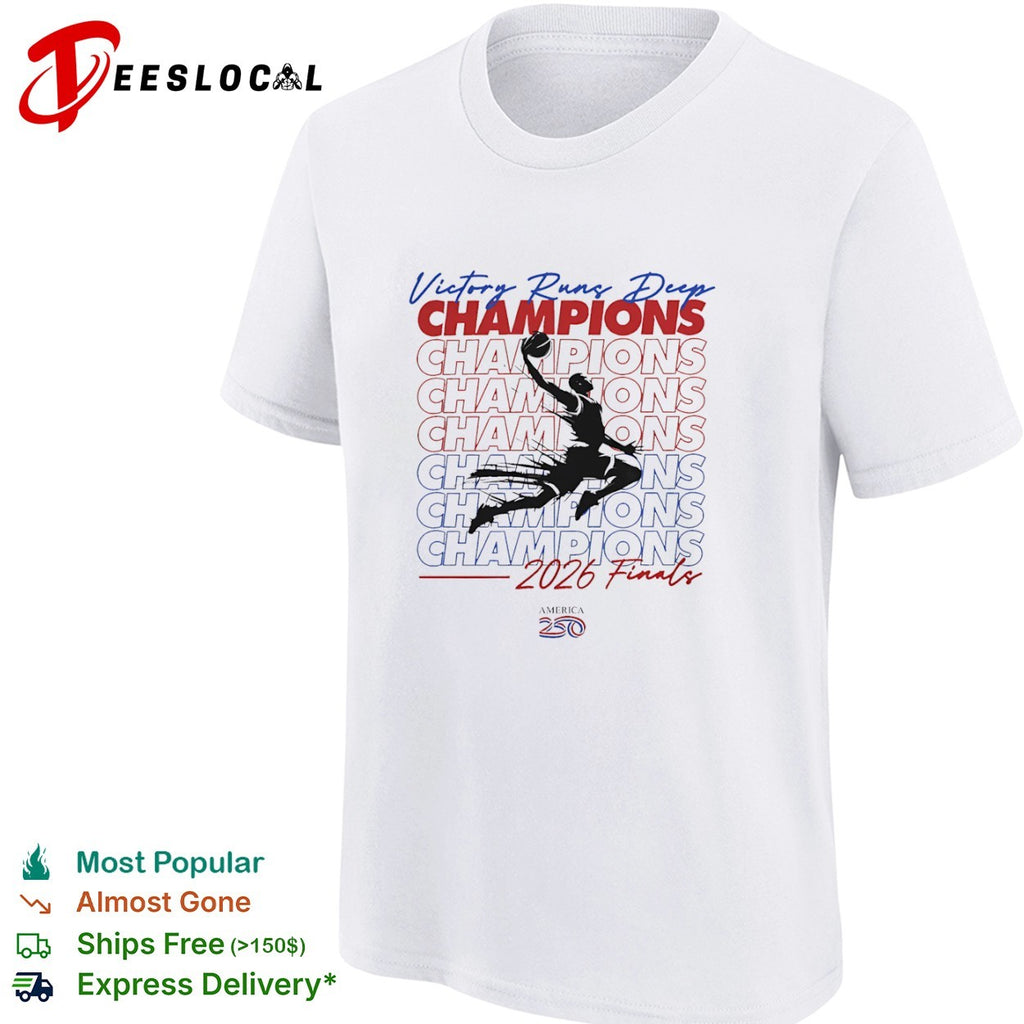 Victory Runs Deep Champions 2026 Finals America 250 Basketball Champion shirt
