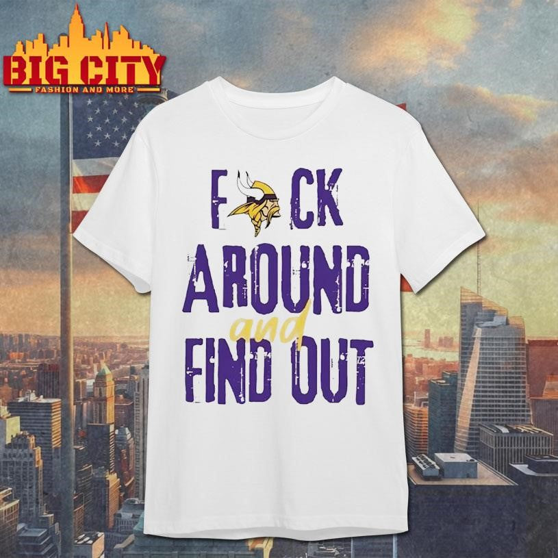 Viking Minnesota Fuck around and find out shirt