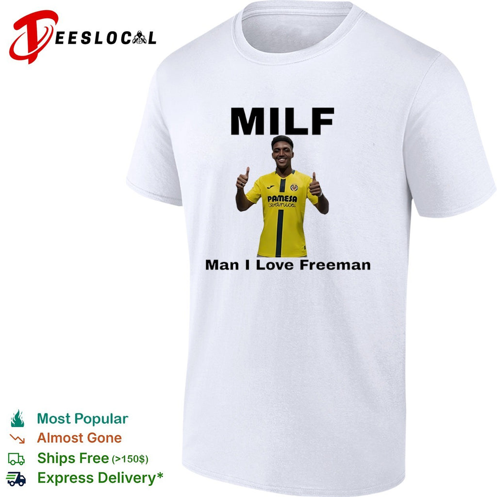 Villarreal Milf man I love Freeman thumbs up shirt