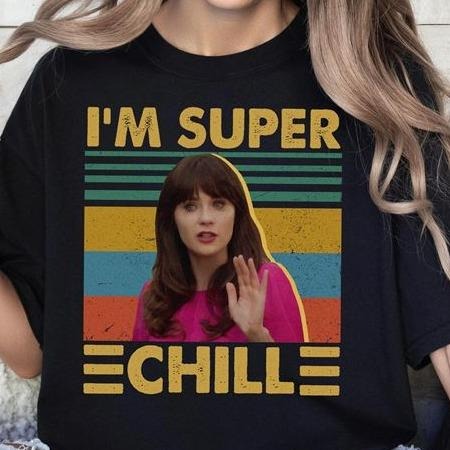 Vintage New Girl Movies Shirt,  Jessica Shirt  I'm Super Chill Quote Funny Tee Hoodie, Sweatshirt | CiraTrend.com