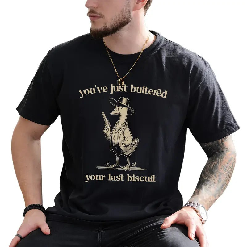 Vintage You've Just Buttered Your Last Biscuit Graphic Tee, Retro Meme Shirt For Men, Funny Unhinged Tee, Christmas Gifts...