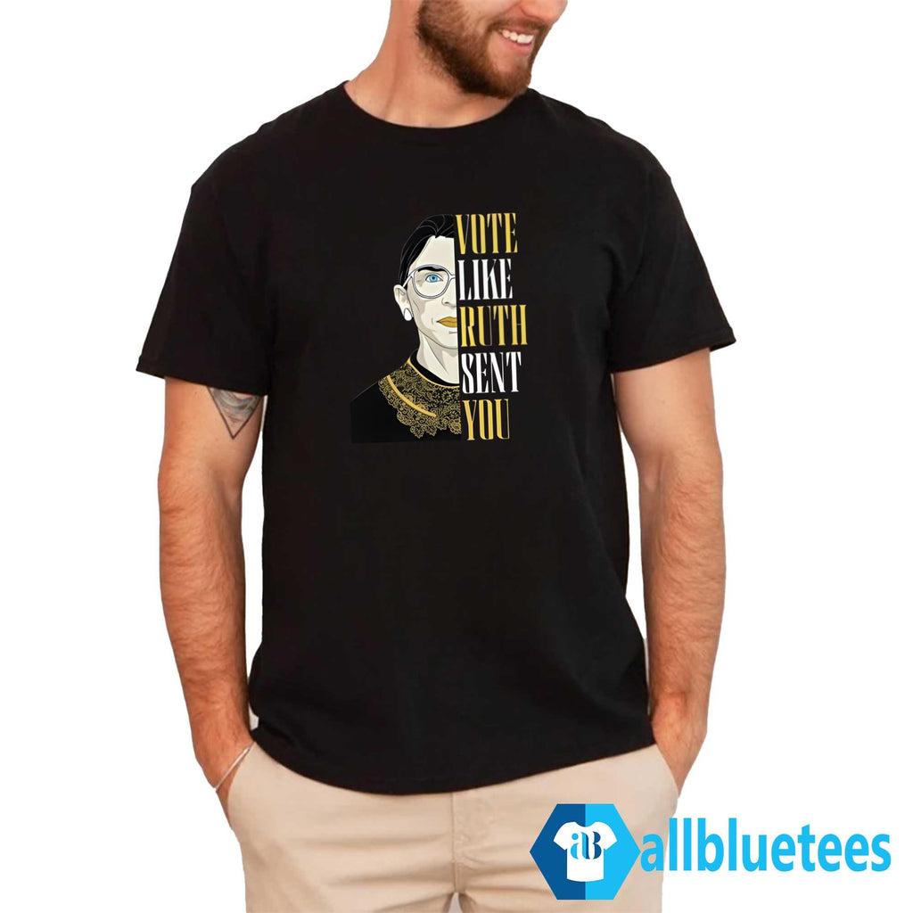 Vote Like Ruth Sent You Shirt