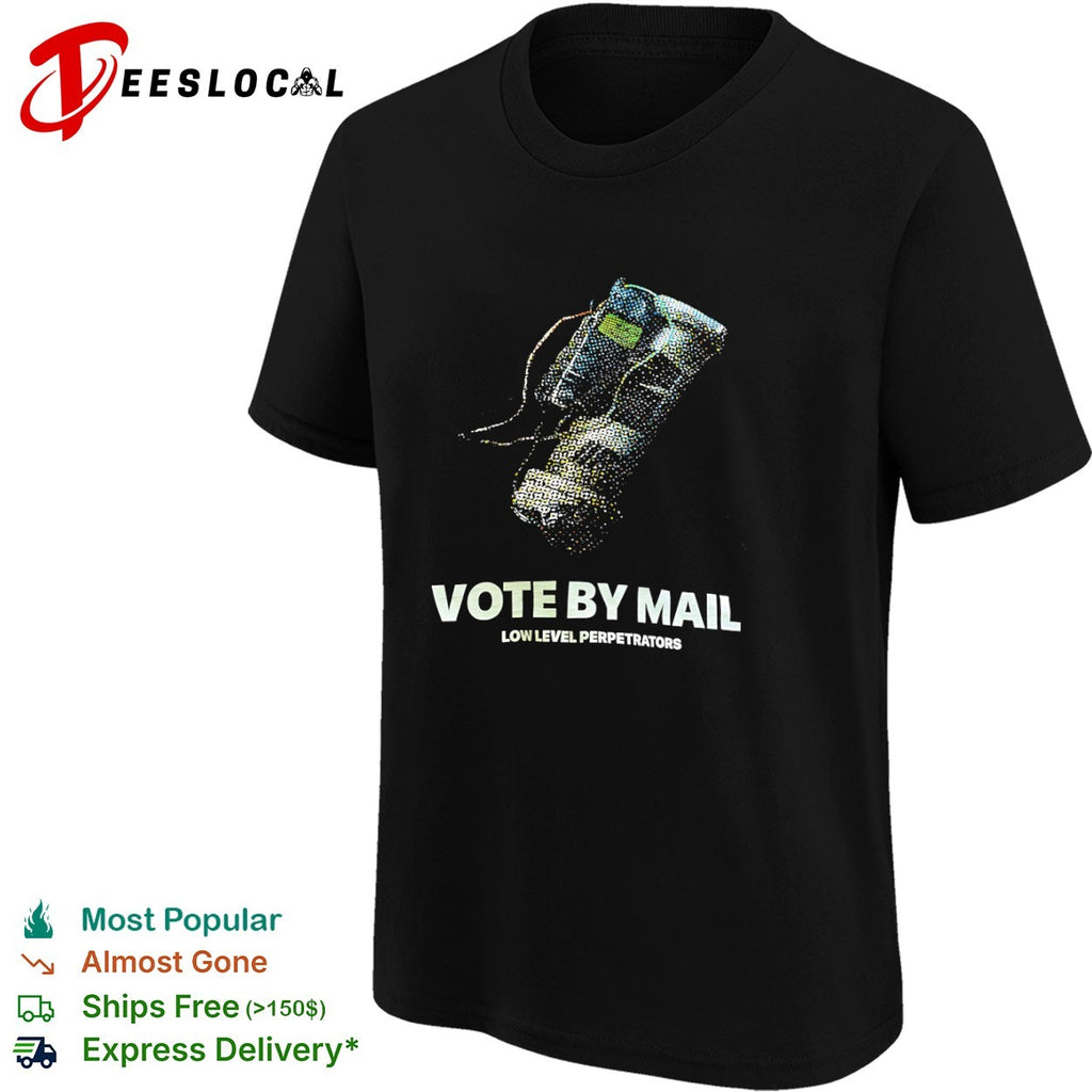 Vote by Mail Low Level Perpetrators shirt