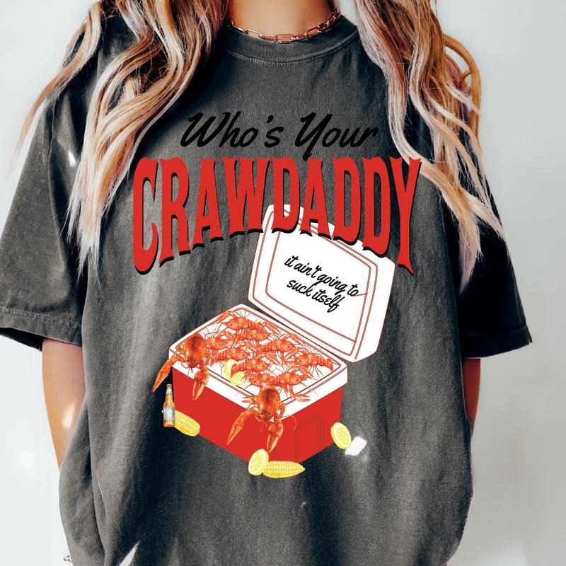 WHOS YOUR CRAWDADDY SHIRT (COMFORT COLORS T-SHIRT, CASUAL SHIRT UNISEX, HOLIDAY SHIRT, FUNNY GRAPHIC) Comfortable Top...