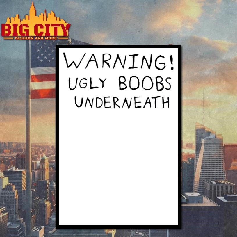 Warning Ugly Boobs Underneath Shirt