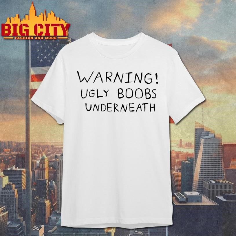 Warning Ugly Boobs Underneath Shirt
