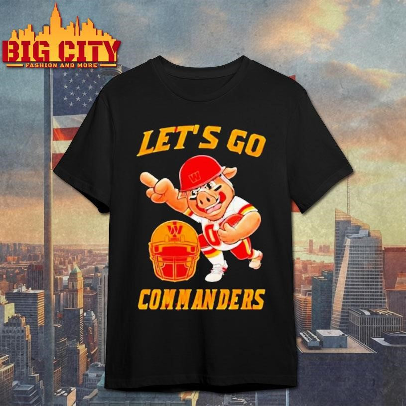 Washington Commanders Let Go Commanders Mascot Shirt