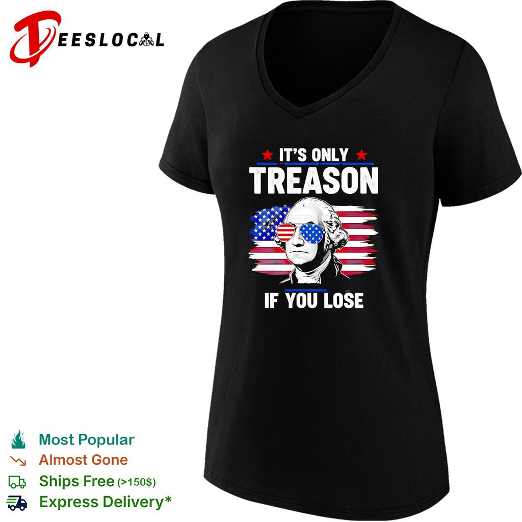 Washington wearing flag sunglasses it’s only treason if you lose shirt