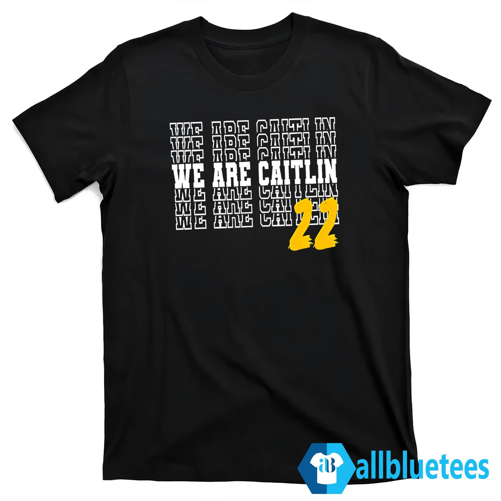 We Are Caitlin 22 Shirt