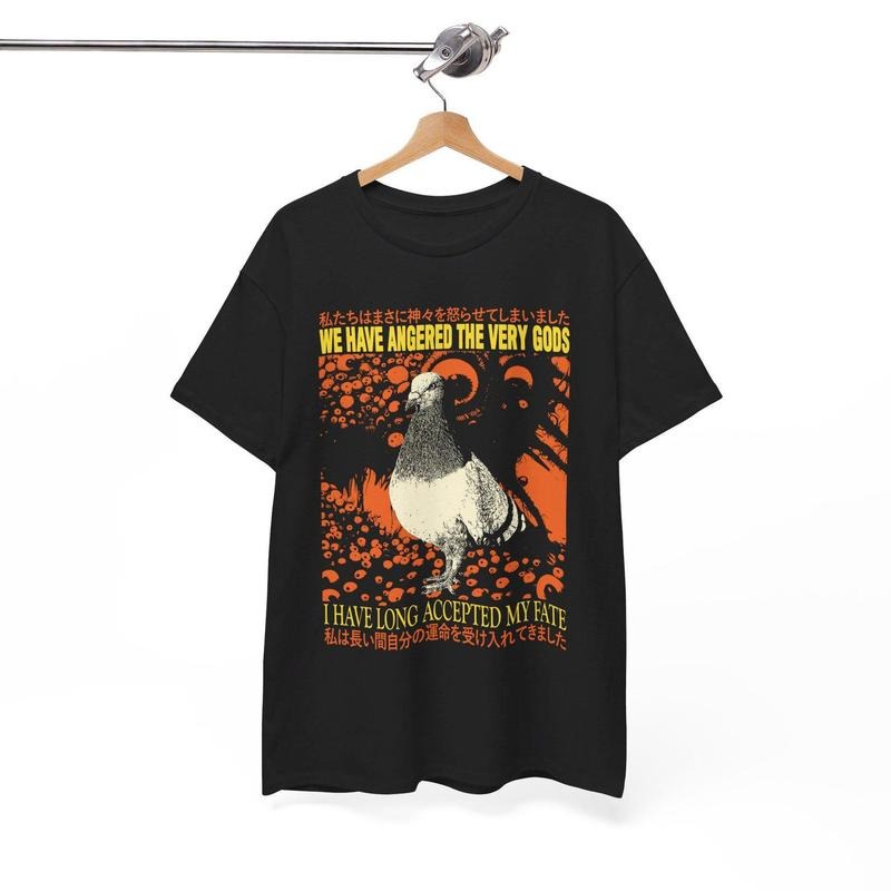 We Have Angered The Very Gods Vintage Japanese Pigeon T-Shirt Hoodie, Sweatshirt | CiraTrend.com