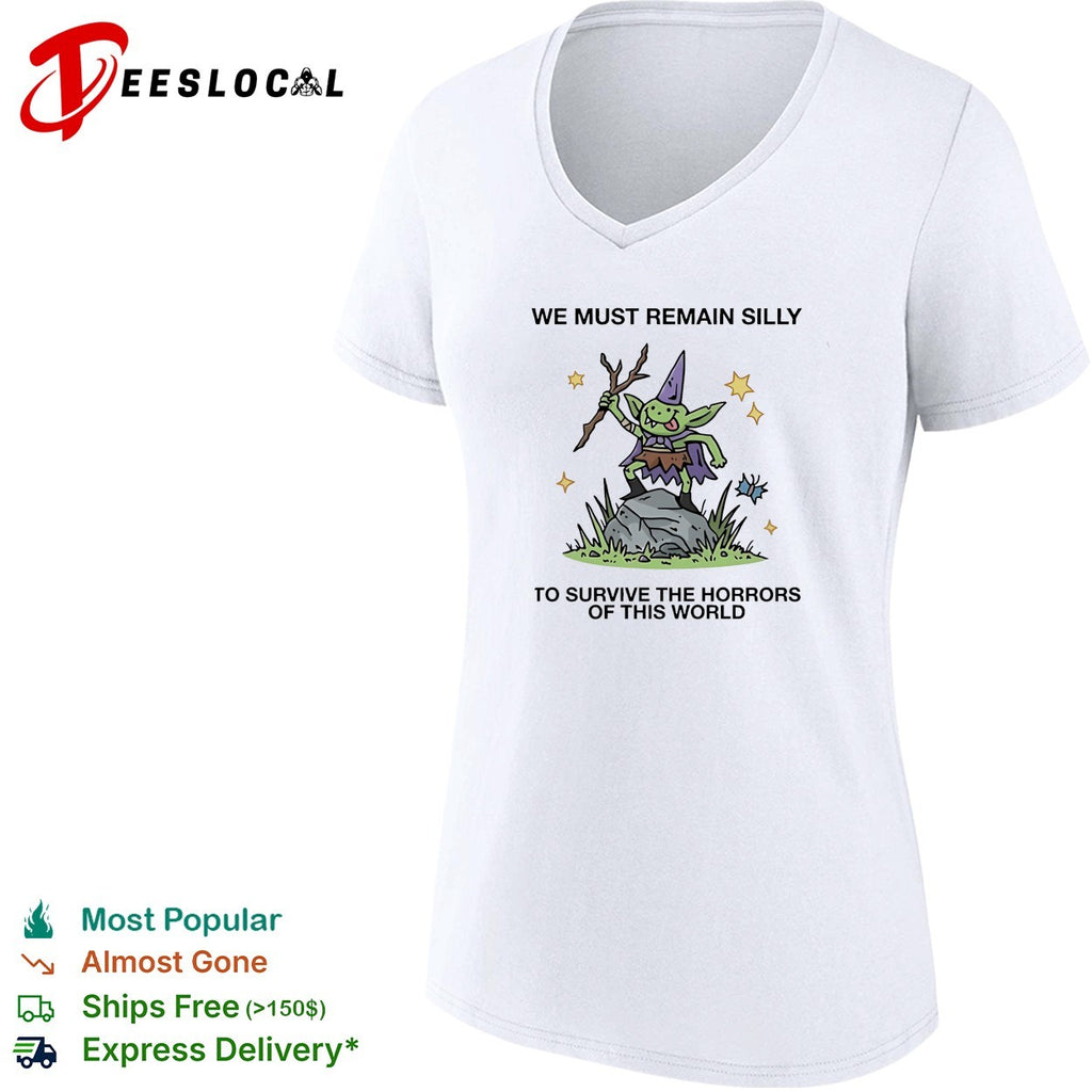 We Must Remain Silly To Survive The Horrors Of This World Cute Goblin Wizard shirt
