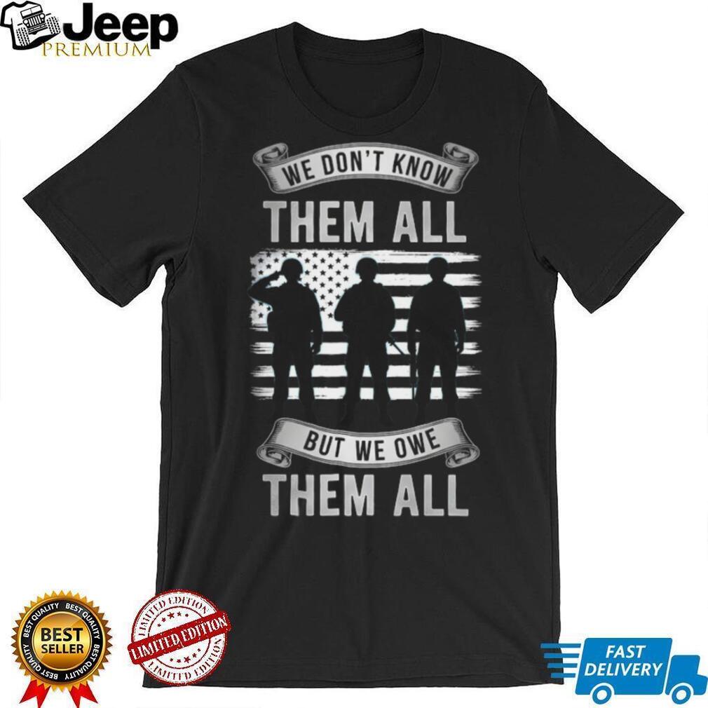We Owe Them All Military Soldiers Silhouette American Flag Shirt