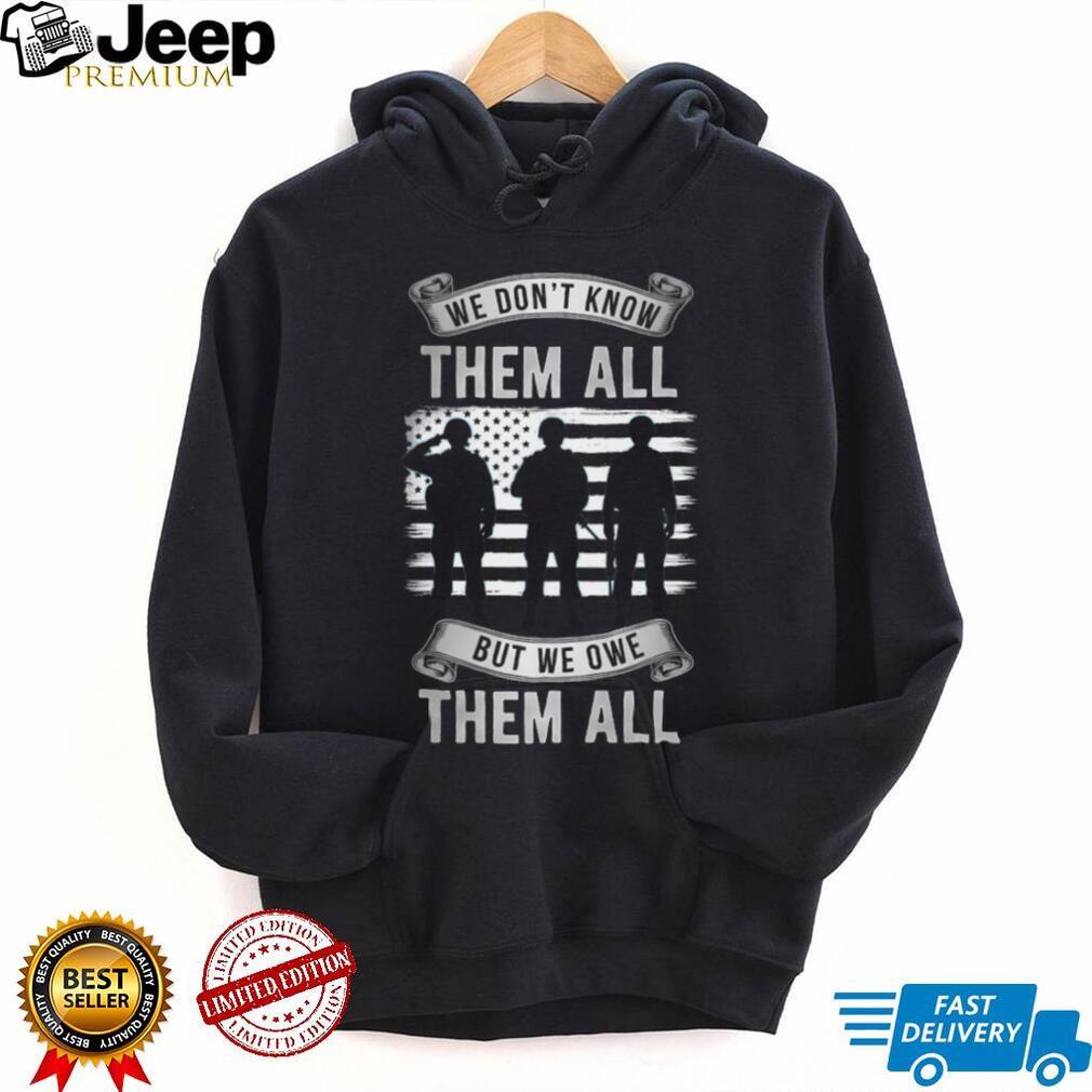 We Owe Them All Military Soldiers Silhouette American Flag Shirt