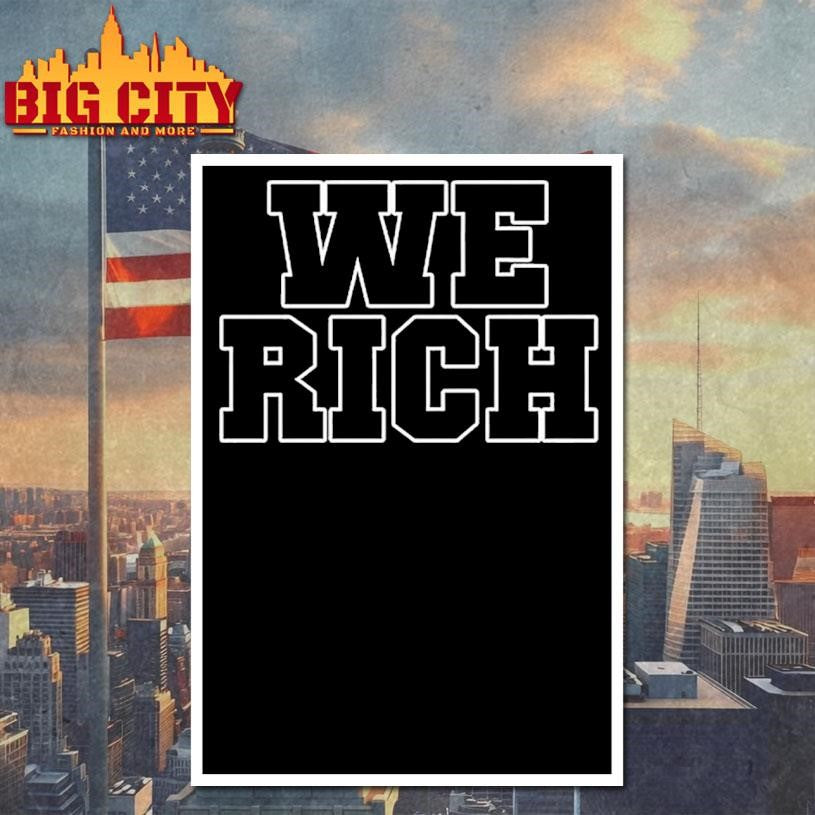 We Rich Shirt