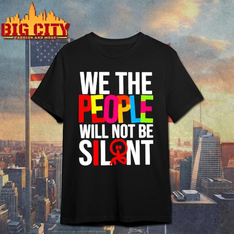We The People Will Not Be Silent Shirt